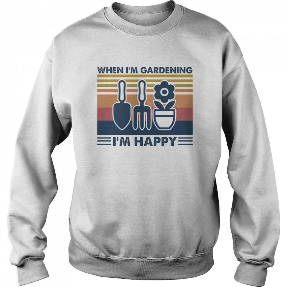 When Im Gardening Im Happy Farmer Funny Retro Streetwear Gift Sweatshirt